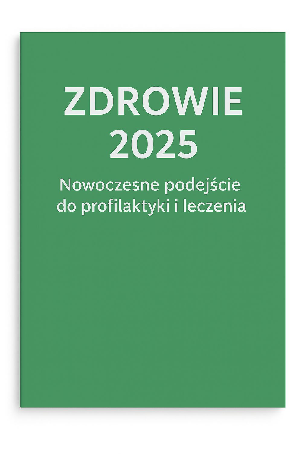 Zdrowie – Kompletny przewodnik po profilaktyce i dobrym samopoczuciu