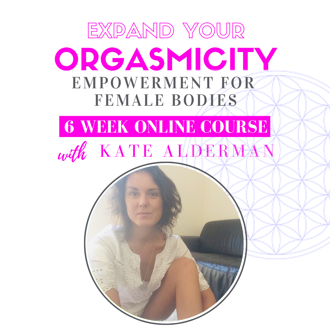Expand Your Orgasmicity - Empowerment For Female Bodies