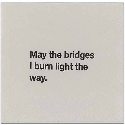 May The Bridges I Burn Light The Way Napkin