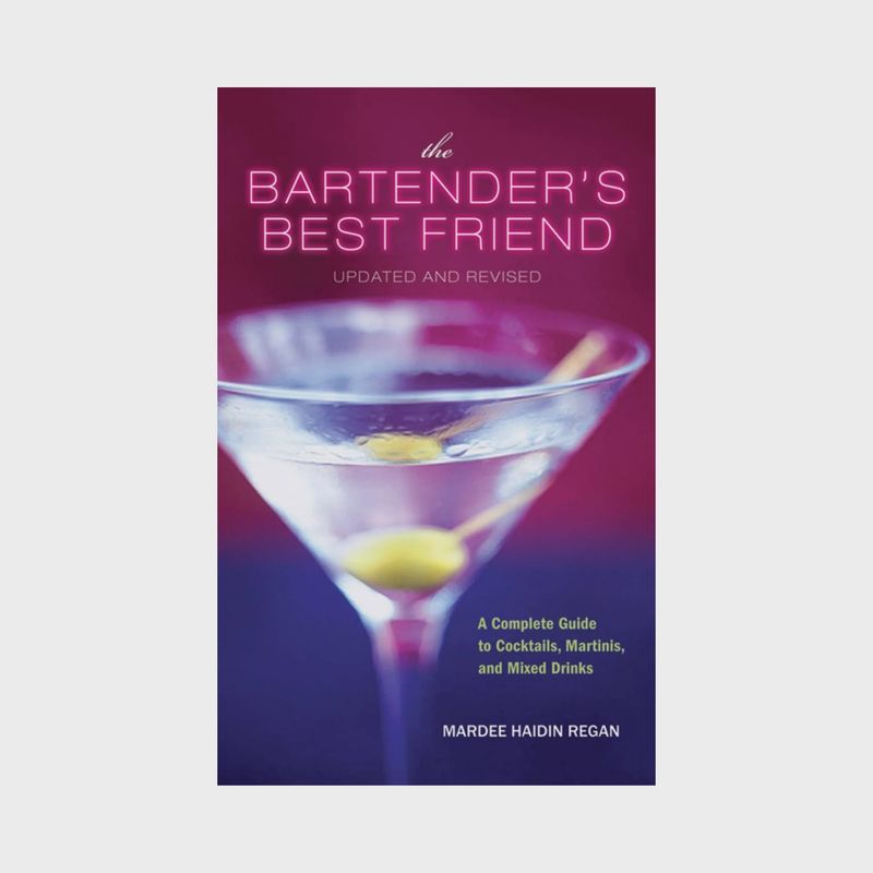 Bartender&#39;s Best Friend: A Complete Guide to Cocktails
