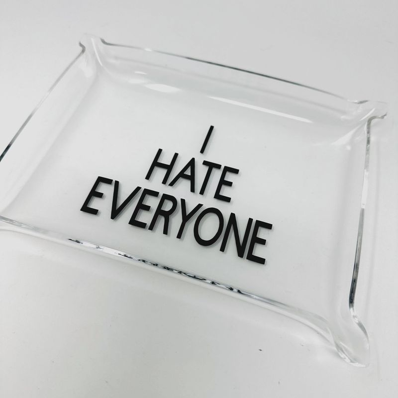 I Hate Everyone Acrylic Lucite Tray
