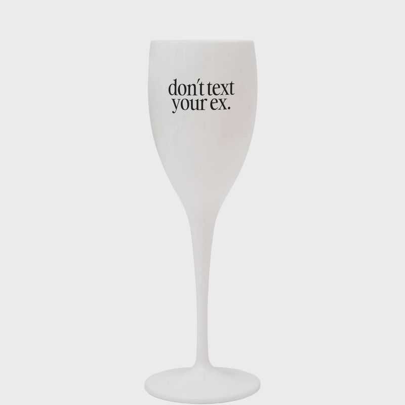 Don&#39;t Text Your Ex Champagne Flute