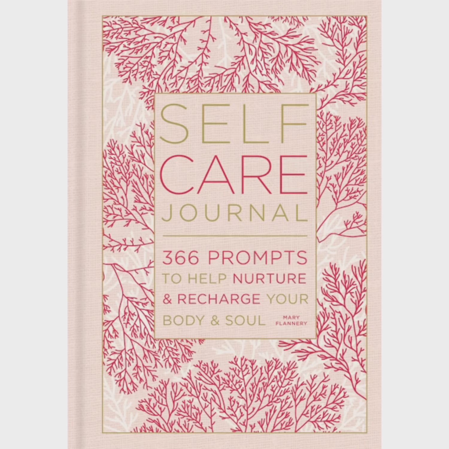 Self-Care Journal: 366 Prompts to Help Nurture &amp; Recharge