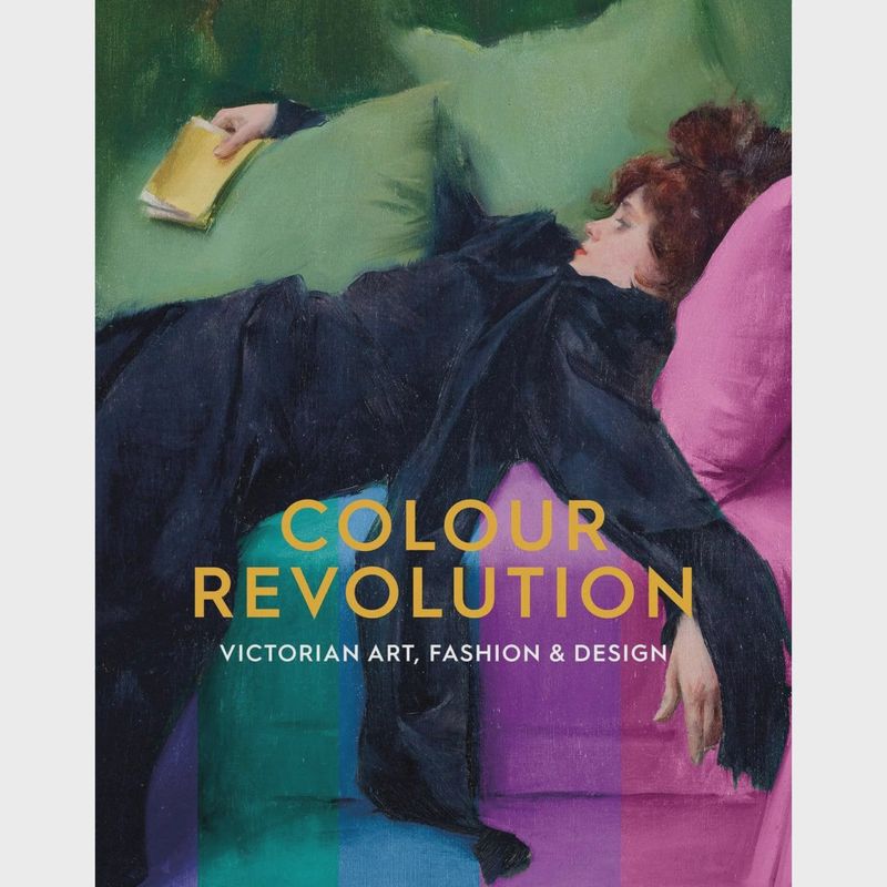 Colour Revolution Victorian Art, Fashion &amp; Design
