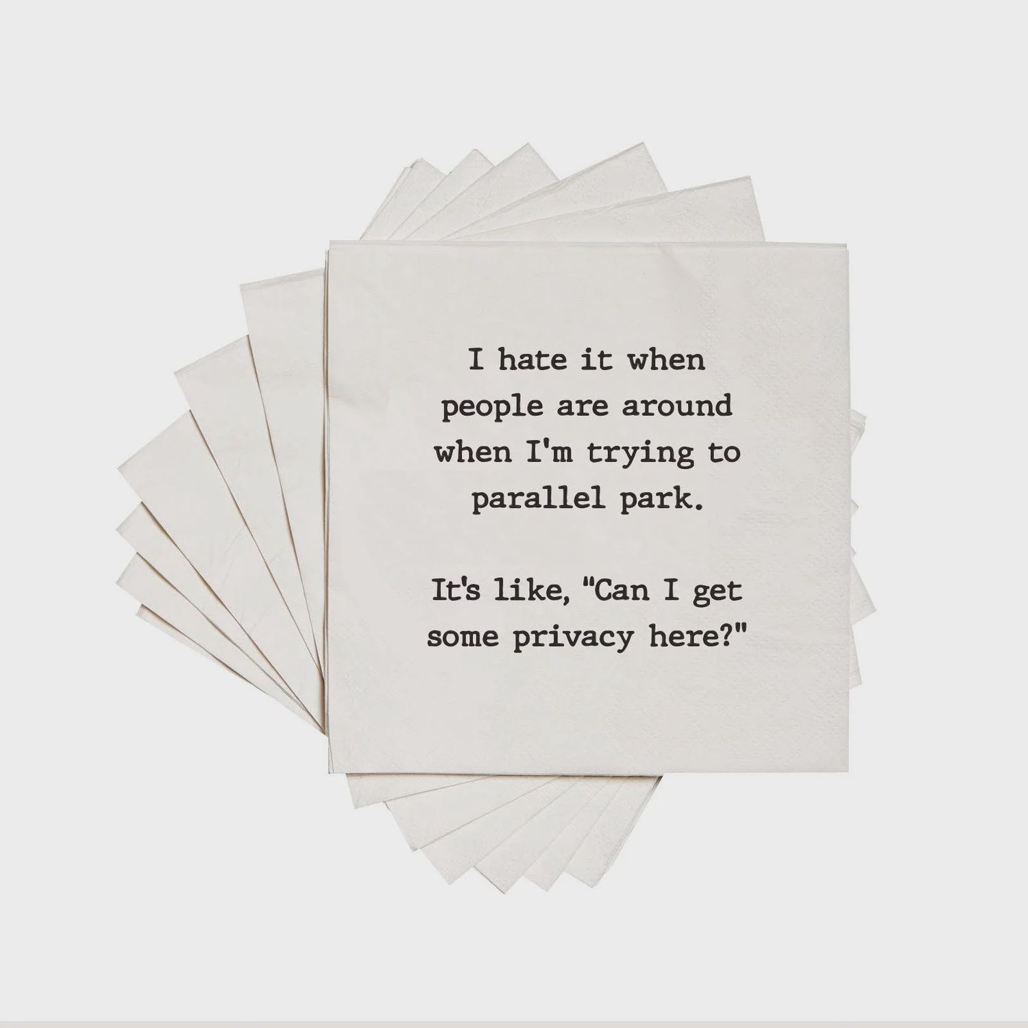 Privacy When I'm Trying To Parallel Park Napkins