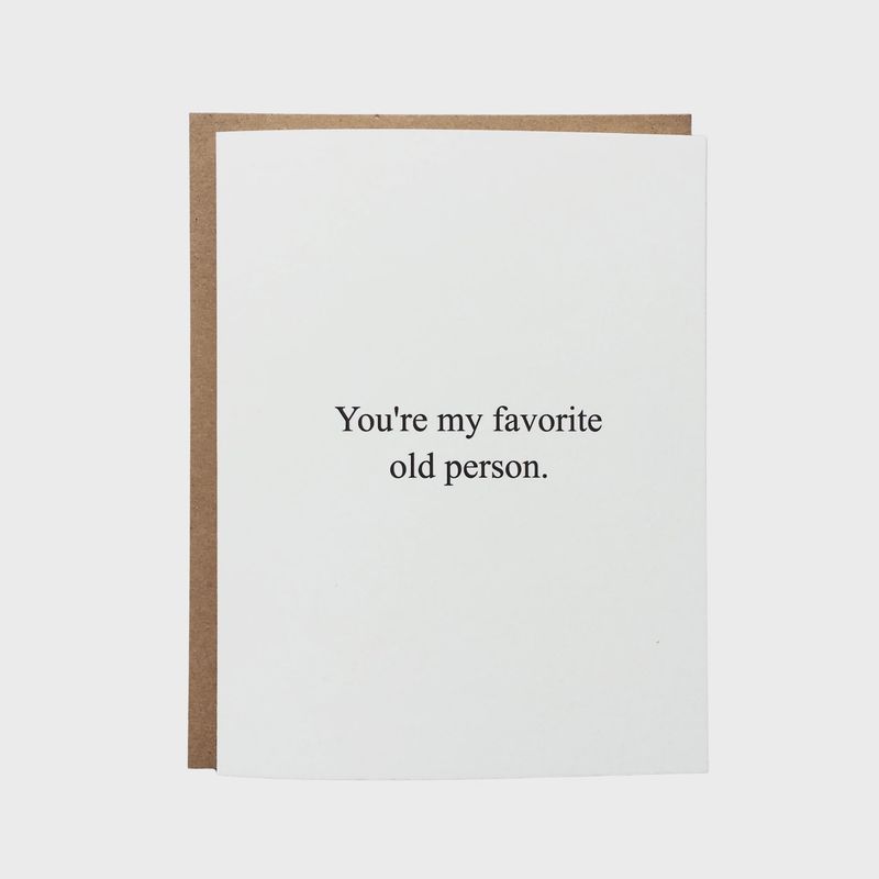 You’re My Favorite Old Person – Funny Birthday Card