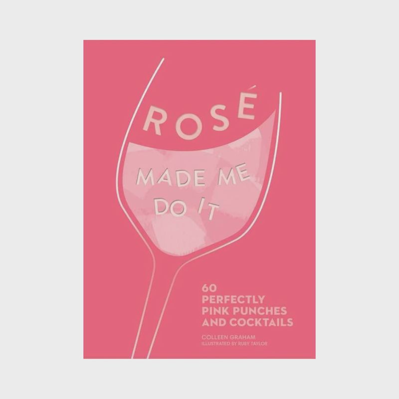 Rosé Made Me Do It by Colleen Graham