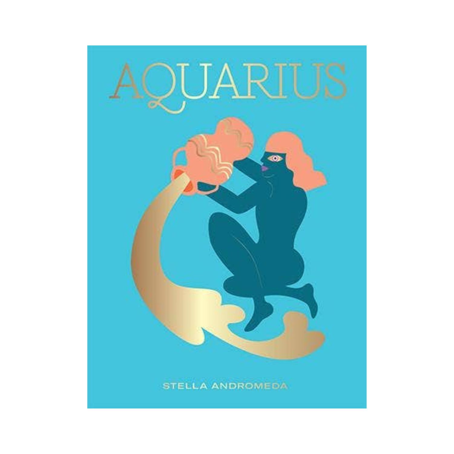 Aquarius: Harness the Power of the Zodiac