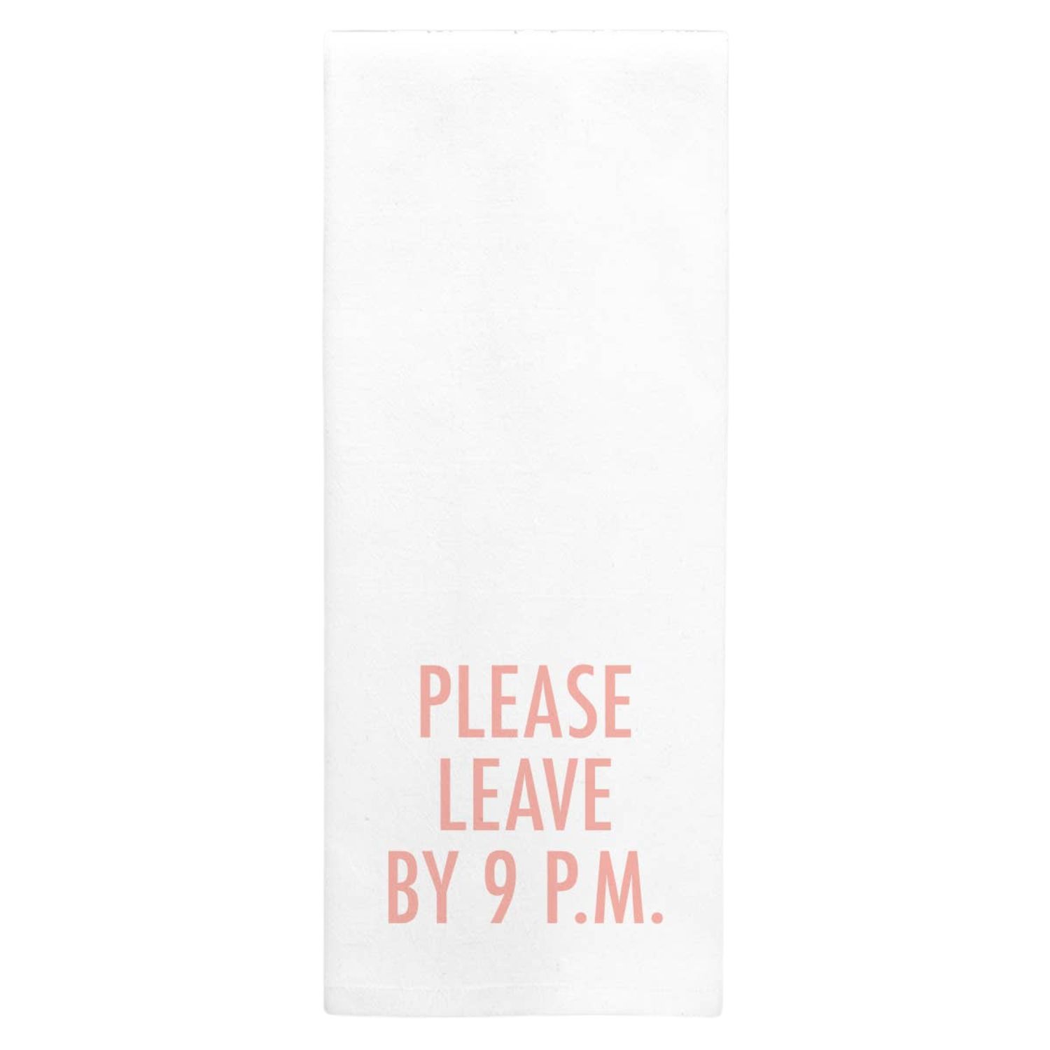 Tea Towel | Please Leave By 9 PM