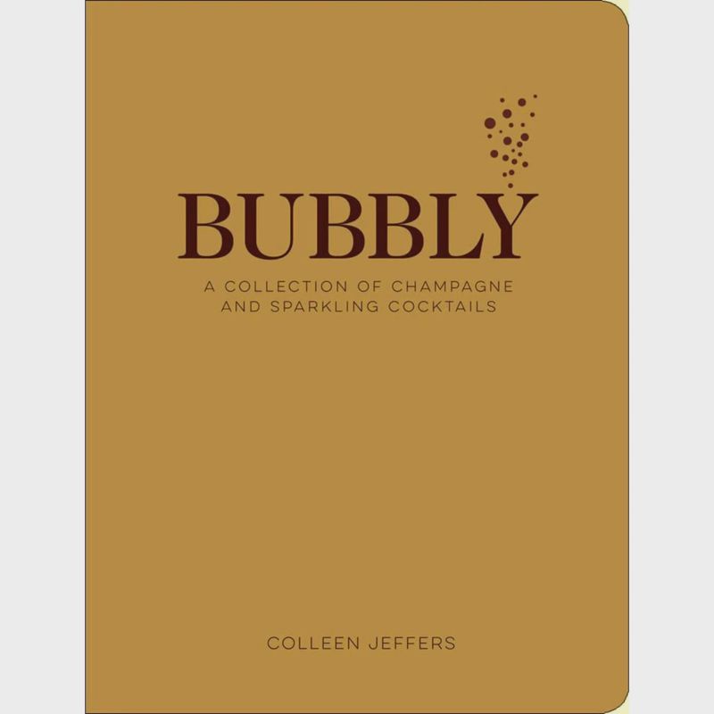 Bubbly: A Collection of Champagne and Sparkling Cocktails