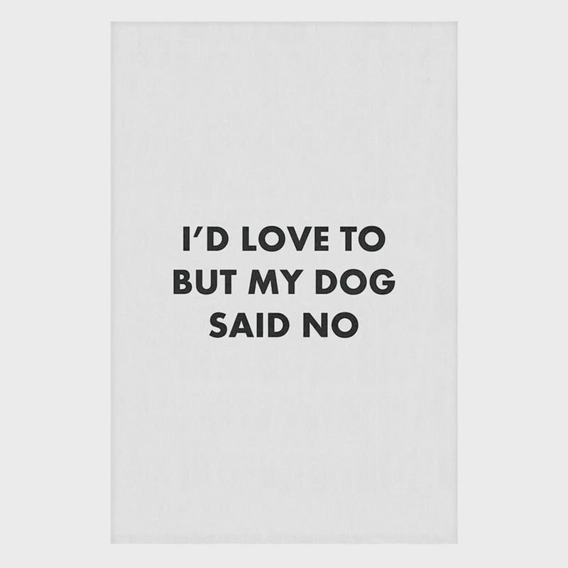 Tea Towel - My Dog Said No