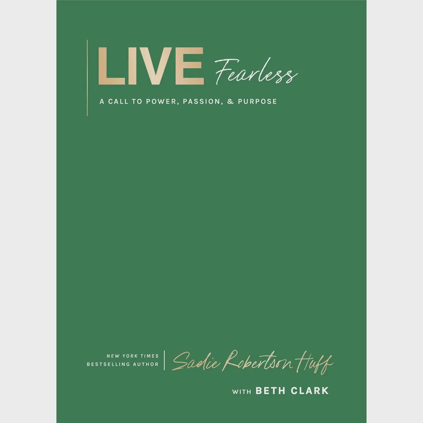 Live Fearless : A Call To Power, Passion, and Purpose