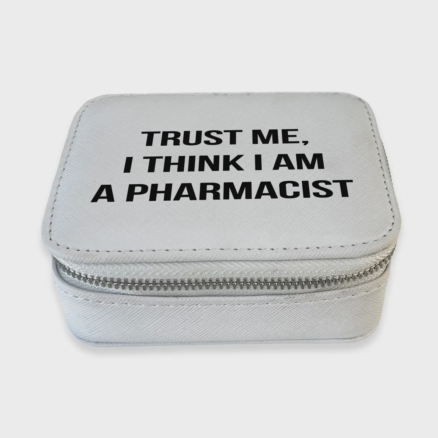 Travel Pill Box - Trust Me, I Think I Am A Pharmacist