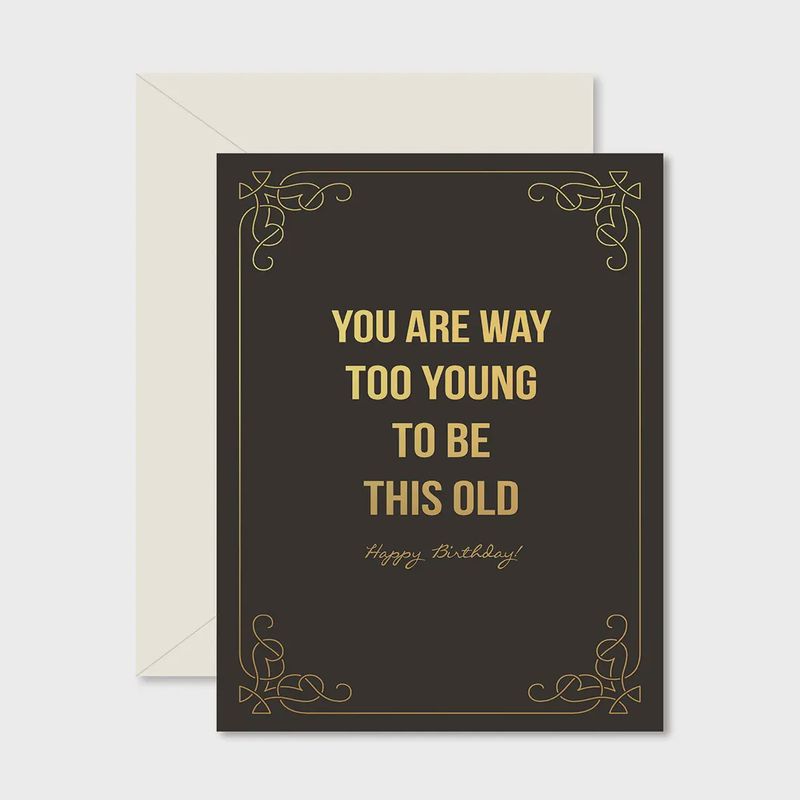 Too Young To Be This Old Birthday Greeting Card