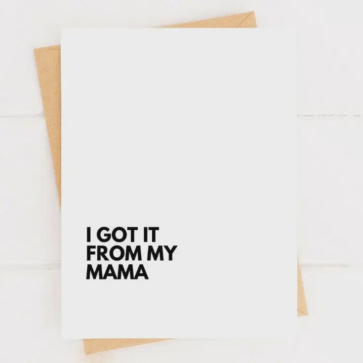 I Got It From My Mama Funny Mother’s Day Card