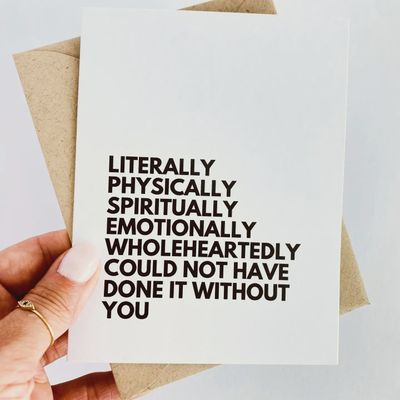 Literally Could Not Have Done It Without You Thank You Card