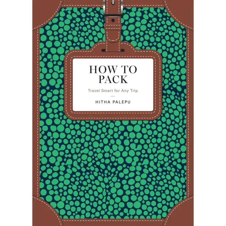 How to Pack: Travel Smart for Any Trip