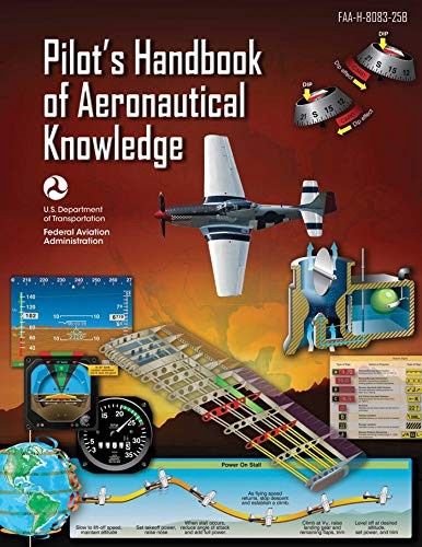 Pilot&#39;s Handbook of Aeronautical Knowledge (Federal Aviation Administration): Faa-H-8083-25b