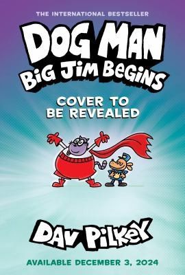 Dog Man: Big Jim Begins: A Graphic Novel (Dog Man #13): From the Creator of Captain Underpants (Library)