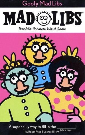 Goofy Mad Libs: World&#39;s Greatest Party Game