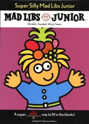 Super Silly Mad Libs Junior