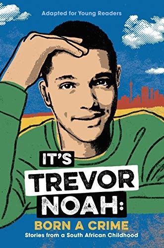 It&#39;s Trevor Noah: Born a Crime: Stories from a South African Childhood (Adapted for Young Readers)