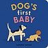 Dog&#39;s First Baby: A Board Book