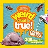 Weird But True! Gross: 300 Slimy, Sticky, and Smelly Facts