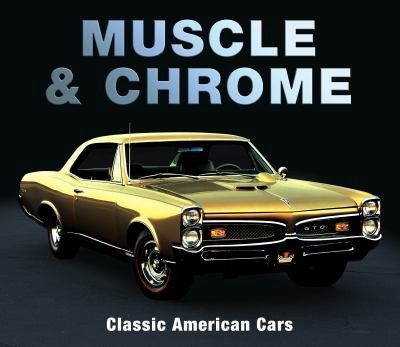 Muscle &amp; Chrome: Classic American Cars