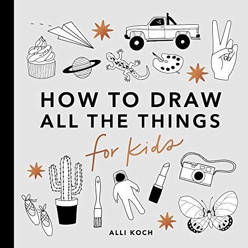 All the Things: How to Draw Books for Kids with Cars, Unicorns, Dragons, Cupcakes, and More