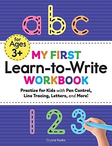 My First Learn-to-Write Workbook: Pen Control, Line Tracing, Letters, and More!