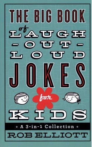 The Big Book of Laugh-Out-Loud Jokes for Kids: A 3-In-1 Collection
