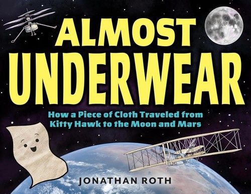 Almost Underwear: How a Piece of Cloth Traveled from Kitty Hawk to the Moon and Mars Almost Underwear: How a Piece of Cloth Traveled from Kitty Hawk to the Moon and Mars