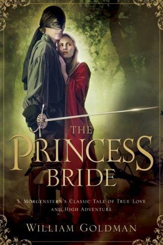 The Princess Bride: S. Morgenstern&#39;s Classic Tale of True Love and High Adventure
