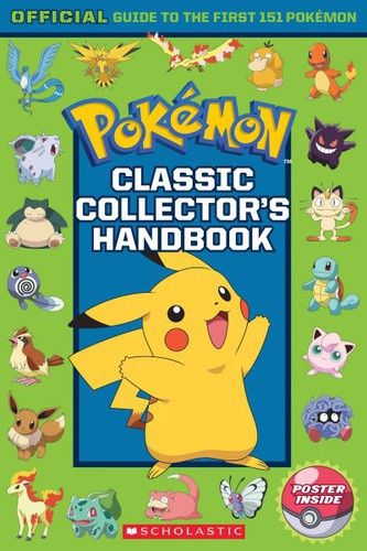 Classic Collector&#39;s Handbook: An Official Guide to the First 151 Pokémon (Pokémon)