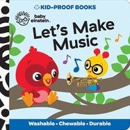 Baby Einstein: Let&#39;s Make Music Kid-Proof Books