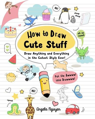 How to Draw Cute Stuff: Draw Anything and Everything in the Cutest Style Ever! (Co-Edition)
