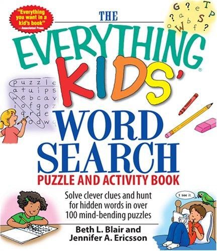 The Everything Kids&#39; Word Search Puzzle and Activity Book: Solve Clever Clues and Hunt for Hidden Words in 100 Mind-Bending Puzzles