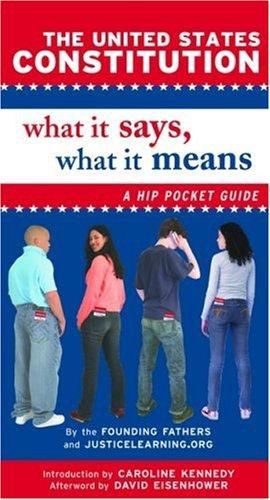 The United States Constitution: What It Says, What It Means: A Hip Pocket Guide