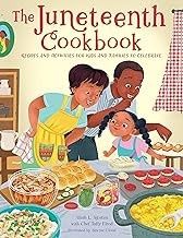 The Juneteenth Cookbook: Recipes and Activities for Kids and Families to Celebrate