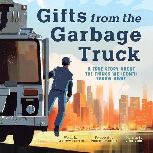Gifts from the Garbage Truck: A True Story about the Things We (Don&#39;t) Throw Away