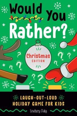 Would You Rather? Christmas Edition: Laugh-Out-Loud Holiday Game for Kids