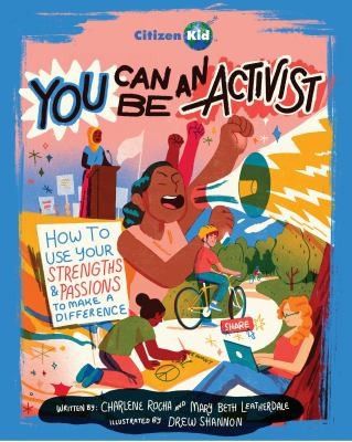 You Can Be an Activist: How to Use Your Strengths and Passions to Make a Difference