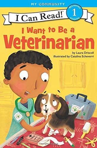 I Want to Be a Veterinarian: A My Community I Can Read