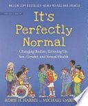 It&#39;s Perfectly Normal: Changing Bodies, Growing Up, Sex, Gender, and Sexual Health