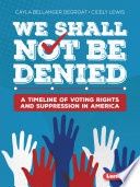 WE SHALL NOT BE DENIED