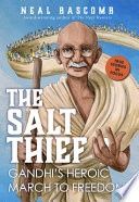 The Salt Thief: Gandhi&#39;s Heroic March to Freedom