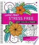 Large Print Easy Color &amp; Frame - Stress Free (Adult Coloring Book)