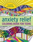 Anxiety Relief Coloring Book for Teens: Creativity to Find Calm