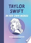 Taylor Swift: In Her Own Words: Young Reader Edition